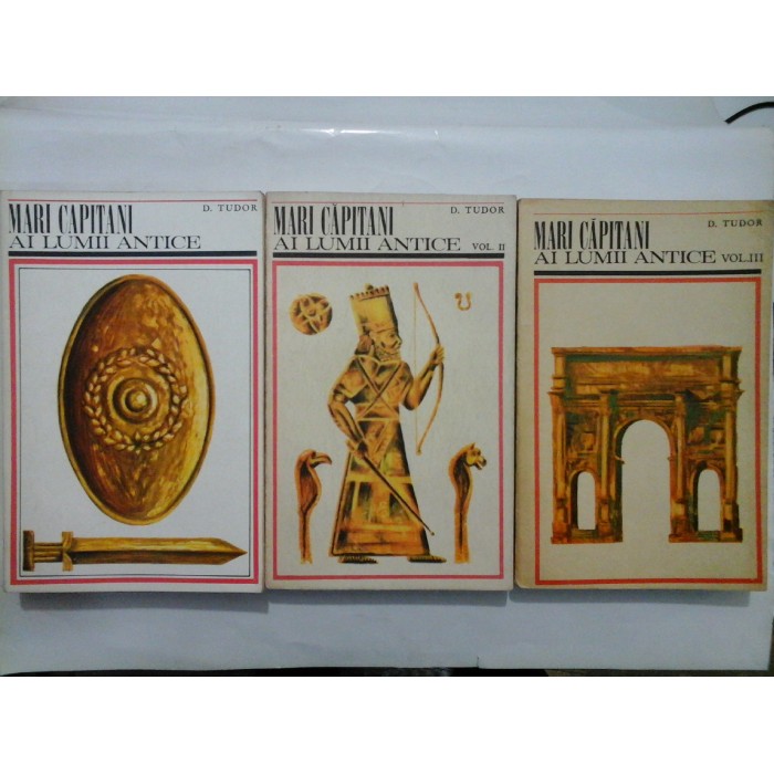   MARI  CAPITANI  AI LUMII  ANTICE  (volumul I, II, III)  -   D. TUDOR